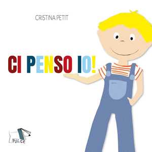 Libro Ci penso io! Ediz. a colori Cristina Petit