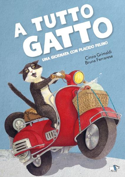 A tutto gatto. Una giornata con Placido Felino. Ediz. a colori - Cinzia Grimaldi - copertina