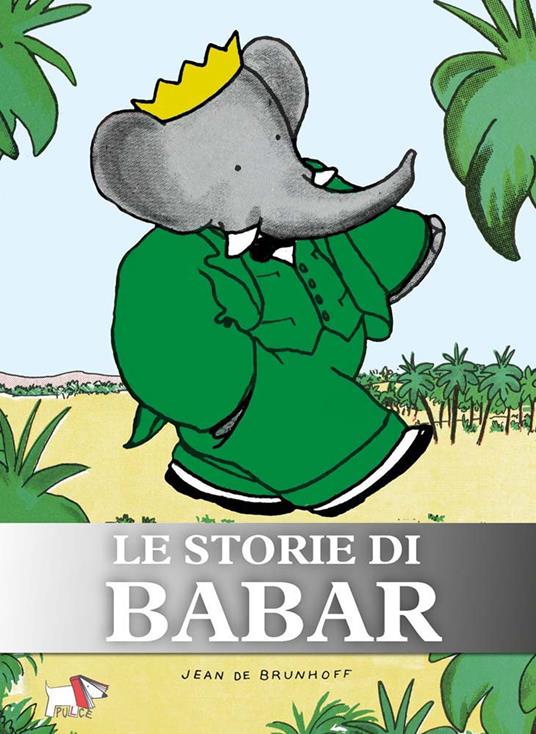Le storie di Babar. Ediz. a colori. Ediz. plastificata - Jean de Brunhoff - copertina