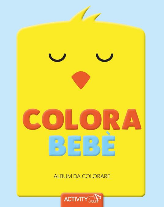 Colora bebè. Album da colorare. Ediz. illustrata - copertina