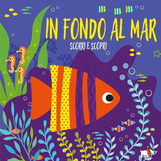 In fondo al mar. Scorri e scopri. Ediz. a colori - copertina