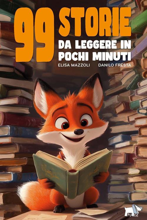 99 storie da leggere in pochi minuti. Ediz. a colori - Elisa Mazzoli - copertina