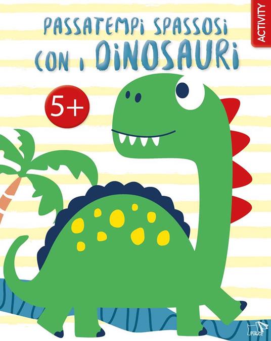 Passatempi spassosi con i dinosauri. Ediz. a colori - copertina