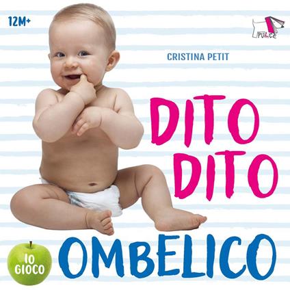 Dito dito ombelico. Ediz. a colori - Cristina Petit - copertina