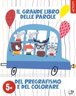Il grande libro delle parole del pregrafismo e del colorare. Ediz. a colori