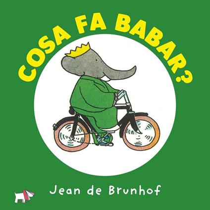 Cosa fa Babar? Ediz. a colori - Jean de Brunhoff - copertina
