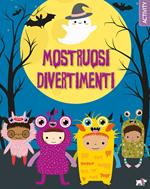 Mostruosi divertimenti. Ediz. a colori