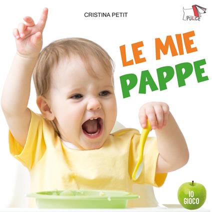 Le mie pappe. Ediz. a colori - Cristina Petit - copertina