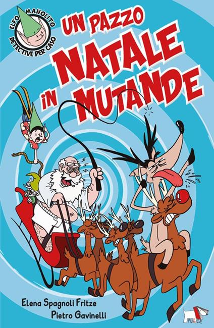 Un pazzo Natale in mutande - Elena Spagnoli Fritze - copertina