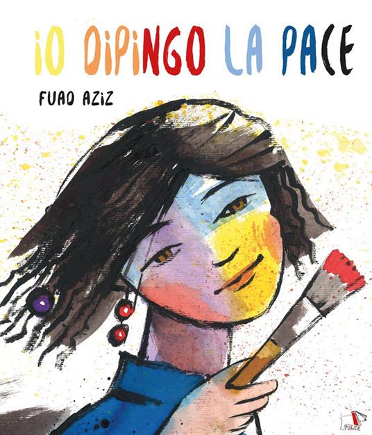 Io dipingo la pace. Ediz. a colori - Fuad Aziz - copertina