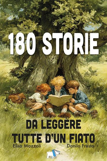 180 storie da leggere tutte d'un fiato. Ediz. illustrata - Elisa Mazzoli - copertina