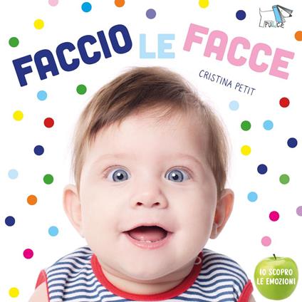 Faccio le facce. Nuova ediz. - Cristina Petit - copertina
