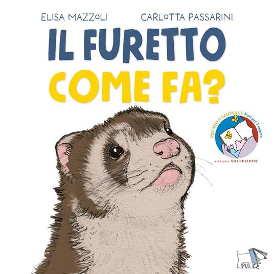 Il furetto come fa? Ediz. a colori - Elisa Mazzoli,Carlotta Passarini - copertina
