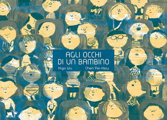 Agli occhi di un bambino. Ediz. a colori - Higo Wu - copertina