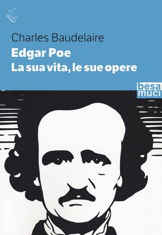 Edgar Allan Poe. La sua vita, le sue opere - Charles Baudelaire - copertina