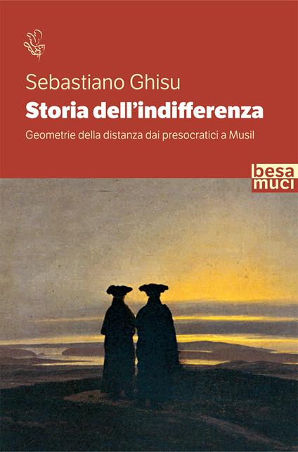 Storia dell’indifferenza. Geometrie della distanza dai presocratici a Musil - Sebastiano Ghisu - copertina