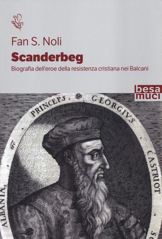Scanderbeg. Biografia dell’eroe della resistenza cristiana nei Balcani - Fan S. Noli - copertina