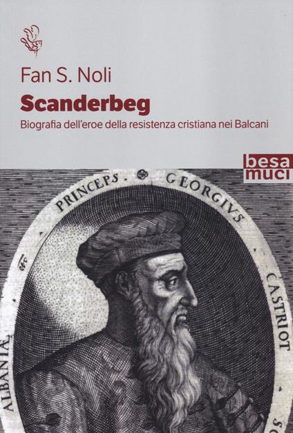 Scanderbeg. Biografia dell’eroe della resistenza cristiana nei Balcani - Fan S. Noli - copertina