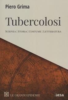 Tubercolosi. Scienza, storia, costume, letteratura