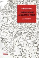 L' immigrazione albanese in Istria (secoli XV-XVIII)