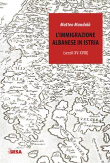 L'immigrazione albanese in Istria (secoli XV-XVIII)