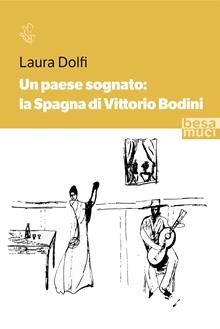 Un paese sognato. La Spagna di Vittorio Bodini