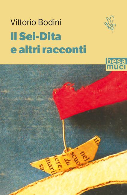 Il Sei-Dita e altri racconti - Vittorio Bodini - copertina