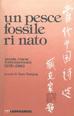 Un pesce fossile rinato. Antologia della poesia cinese contemporanea