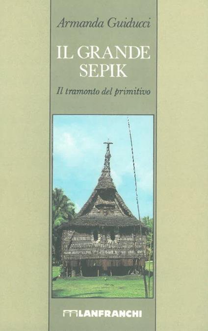 Il grande Sepik - Armanda Guiducci - copertina