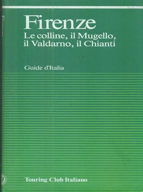 Firenze. Le colline, il Mugello, il Valdarno, il Chianti - copertina
