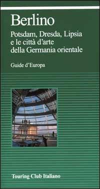 Berlino. Potsdam, Dresda, Lipsia e le città d'arte della Germania orientale - copertina