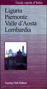 Guida rapida d'Italia. Vol. 1: Liguria, Piemonte, Valle d'Aosta, Lombardia.