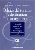 Politica del turismo e destination management. Nuove sfide e strategie per le regioni dell'area alpina