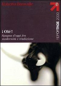 Olé! Spagna d'oggi fra modernità e tradizione - Roberto Baravalle - copertina