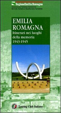 Emilia Romagna. Itinerari nei luoghi della memoria 1943-1945 - copertina