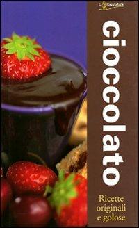 Cioccolato. Ricette originali e gustose - copertina