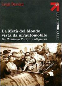 La metà del mondo vista da un'automobile. Da Pechino a Parigi in 60 giorni - Luigi Barzini - copertina