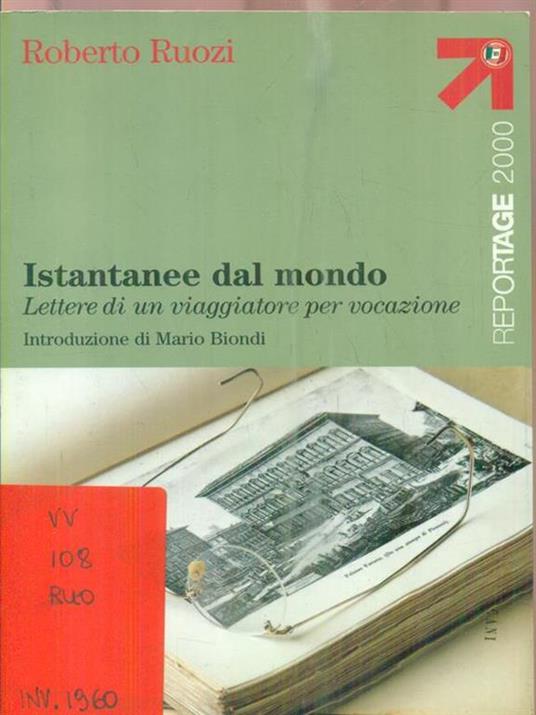 Istantanee dal mondo. Lettere di un viaggiatore per vocazione - Roberto Ruozi - 2