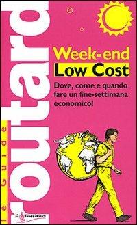 Week-end Low Cost. Dove, come e quando fare un finesettimana economico! - copertina