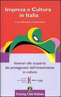 Impresa e cultura in Italia. Itinerari alla scoperta dei protagonisti dell'investimento in cultura. Ediz. italiana e inglese - copertina