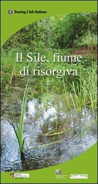 Il Sile, fiume di risorgiva. Con cartina - copertina
