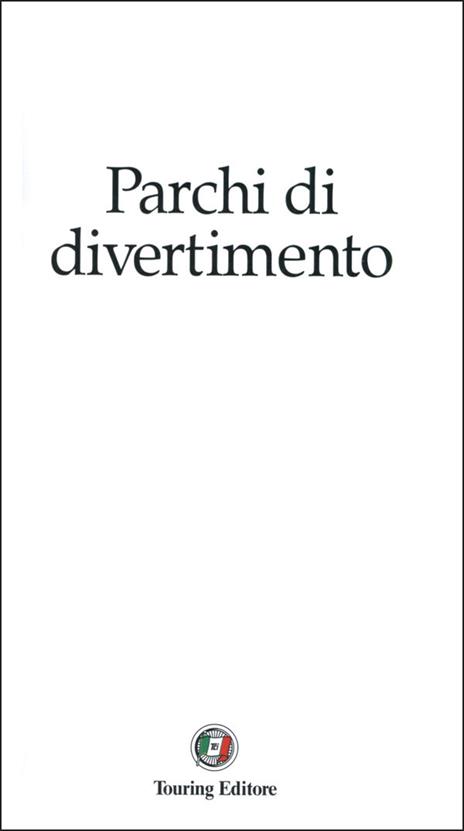 Parchi di divertimento. Guida al tempo libero per adulti e bambini, oltre 200 parchi a tema, musei interattivi e oasi faunistiche in Italia e in Europa - 3
