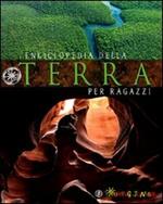 Enciclopedia della terra per ragazzi. Ediz. illustrata