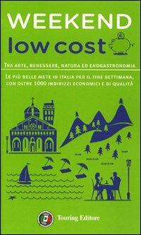 Weekend low cost. Tra arte, benessere, natura ed enogastronomia - copertina
