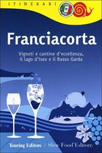 Franciacorta. Vigneti e cantine d'eccellenza, il lago d'Iseo e il Basso Garda