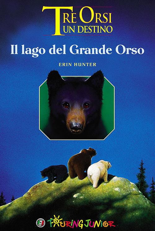 Il lago del grande orso. Tre orsi un destino - Erin Hunter - copertina