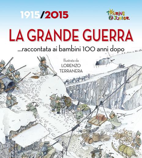 La Grande Guerra... raccontata ai bambini 100 anni dopo. 1915-2015 - Cinzia Rando - copertina