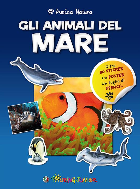 Gli animali del mare. Amica natura. Con adesivi - copertina