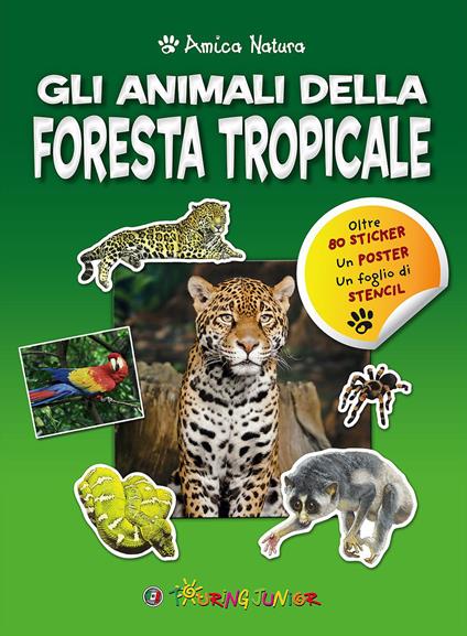 Gli animali della foresta tropicale. Amica natura. Con adesivi - copertina