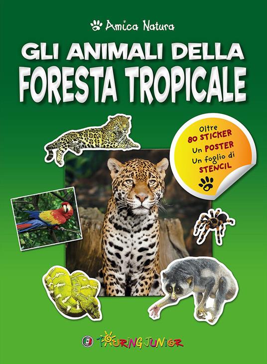 Gli animali della foresta tropicale. Amica natura. Con adesivi - copertina